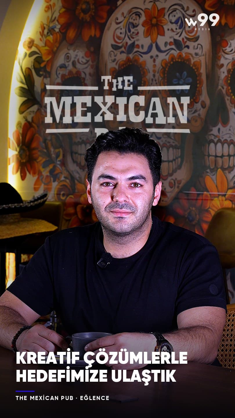 The Mexican Pub: “Kreatif çözümlerle hedefimize ulaştık.”